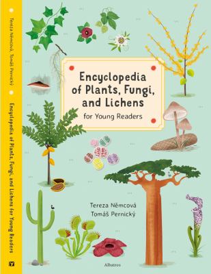 Encyclopedia of plants, fungi and lichens for young readers