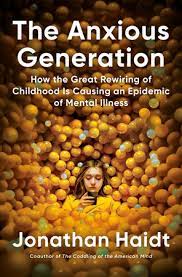 The Anxious Generation : how the great rewiring of childhood is causing an epidemic of mental illness